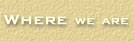 Where we are